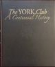 The York Club A Centennial History by Mary Byers
